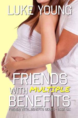 [Friends With Benefits 06] • Friends With Multiple Benefits